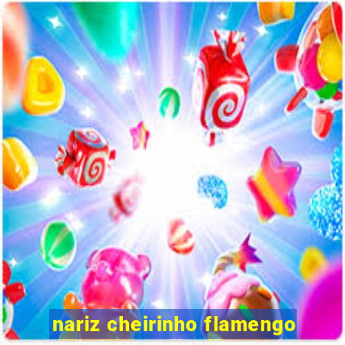 nariz cheirinho flamengo